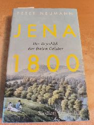 Neumann, Peter [Verfasser]  Jena 1800 : die Republik der freien Geister 