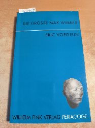 Voegelin, Eric (Verfasser); Opitz, Peter J. (Hrsg.)  Die Grsse Max Webers 