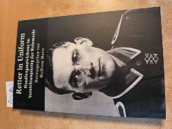 Wette, Wolfram [Hrsg.] ; Haase, Norbert  Retter in Uniform : Handlungsspielrume im Vernichtungskrieg der Wehrmacht 