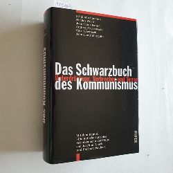 Courtois, Stphane ; Arnsperger, Irmela [bers.]  Das Schwarzbuch des Kommunismus : Unterdrckung, Verbrechen und Terror 