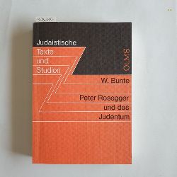 Bunte, Wolfgang  Peter Rosegger und das Judentum Altes u. Neues Testament, Antisemitismus, Judentum u. Zionismus 