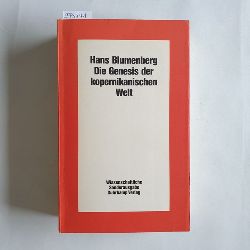 Blumenberg, Hans  Die Genesis der kopernikanischen Welt 