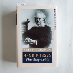 Ferguson, Robert.  Henrik Ibsen Eine Biographie 