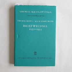 Mann, Thomas ; Hamburger, Kte   Thomas Mann ; Kte Hamburger: Briefwechsel 1932 - 1955  (= Thomas-Mann-Studien, Band 20) 