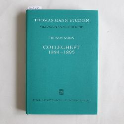 Mann, Thomas  Collegheft 1894 - 1895  (= Thomas-Mann-Studien, Band 24) 