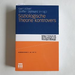 Albert, Gert ; Sigmund, Steffen (Hrsg.)  Soziologische Theorie kontrovers 