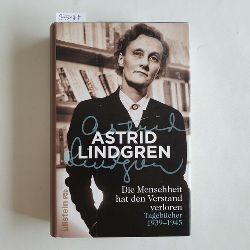 Lindgren, Astrid   Die Menschheit hat den Verstand verloren. Tagebcher 1939  1945 