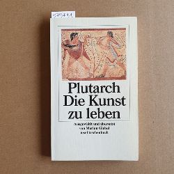 Plutarchus ; Giebel, Marion (Hrsg.)  Die Kunst zu leben 