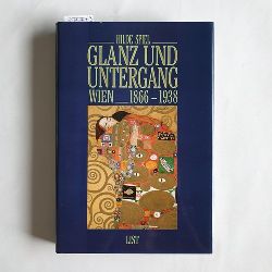 Spiel, Hilde  Glanz und Untergang : Wien 1866 - 1938 