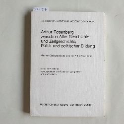 Rudolf Wolfgang Mller ; Gert Schfer [Hrsg.]  -Klassische- Antike und moderne Demokratie - Arthur Rosenberg zwischen alter Geschichte und Zeitgeschichte, Politik und politischer Bildung. Mit e. Bibliogr. d. Schriften Arthur Rosenbergs 