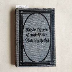 Ostwald, Wilhelm / Prof. Gnther, Siegmund (Hg.)  Grundri der Naturphilosophie [Bcher der Naturwissenschaft, 1. Band] 