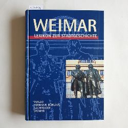 Gnther, Gitta; Huschke, Wolfram; Steiner, Walter [Hsg.]  Weimar - Lexikon zur Stadtgeschichte 