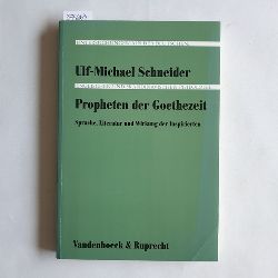 Schneider, Ulf-Michael   Propheten der Goethezeit: Sprache, Literatur und Wirkung der Inspirierten 