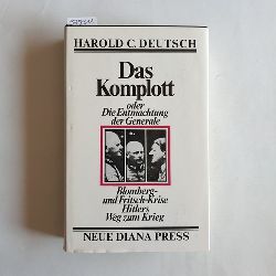 Deutsch, Harold C.  Das Komplott oder Die Entmachtung der Generale. Blomberg- und Fritsch-Krise. Hitlers Weg zum Krieg. Aus d. Amerikan. von Burkhardt Kiegeland. 