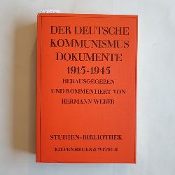 Weber, Hermann (Hrsg.)  Der deutsche Kommunismus: Dokumente 1915 - 1945 