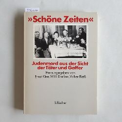 Klee, Ernst  Schne Zeiten : Judenmord aus der Sicht der Tter und Gaffer 