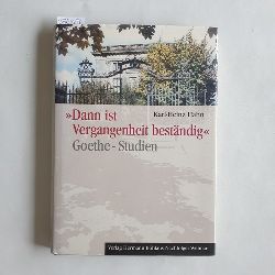 Hahn, Karl-Heinz  Dann ist Vergangenheit bestndig ... Goethe-Studien 