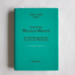 Gille, Klaus F. [Hrsg.]  Goethes Wilhelm Meister : zur Rezeptionsgeschichte der Lehr- und Wanderjahre 