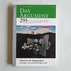   Das Argument. Zeitschrift fr Philosophie und Sozialwissenschaften. 53. Jg. 2011, Heft 6: Bd. 295: Zukunft aus der Vergangenheit 