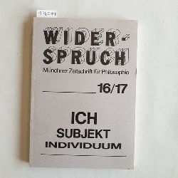   Widerspruch, Mnchner Zeitschrift fr Philosophie 16/17; 9. Jahrgang; Ich, Subjekt, Individuum; 