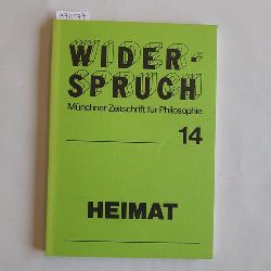   Widerspruch, Mnchner Zeitschrift fr Philosophie 14; 7. Jahrgang; Heimat zwischen Ideologie und Utopie 