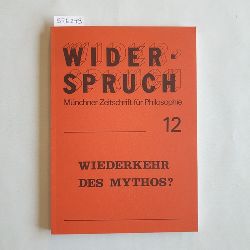   Widerspruch, Mnchner Zeitschrift fr Philosophie 12; 6. Jahrgang; Wiederkehr des Mythos ? 