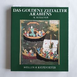 Meissner, Marek   Das goldene Zeitalter Arabiens: Unter den Abbasiden 