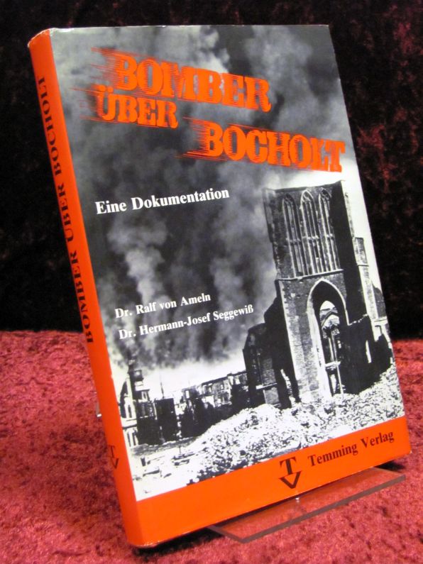Dr. Ralf von Ameln / Dr. Hermann-Josef Seggewiß  Bomber über Bocholt. Eine Dokumentation 