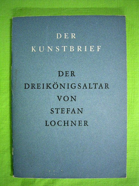 May, Helmut und Carl Georg Heise (Hrsg.).  Der Dreikönigsaltar von Stefan Lochner. Der Kunstbrief Nr. 46. 