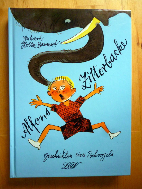 Holtz-Baumert, Gerhard.  Alfons Zitterbacke. Die heiteren Geschichten eines Pechvogels aufgeschrieben und aufgezeichnet von Gerhard Holtz-Baumert. 