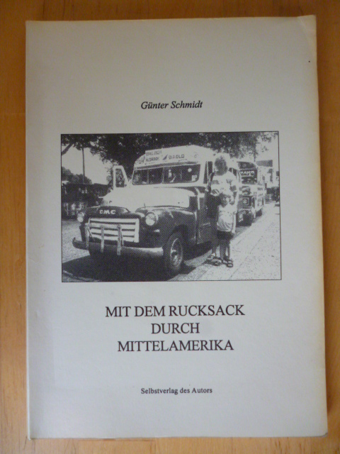 Schmidt, Günter.  Mit dem Rucksack durch Mittelamerika. 