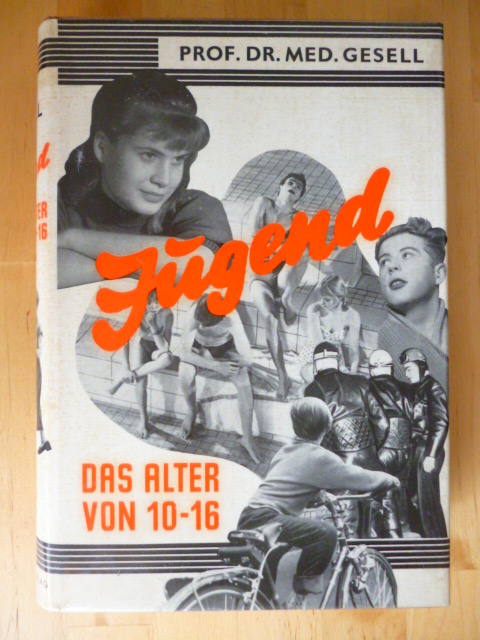 Gesell, Arnold und Frances L. Ilg.  Jugend. Das Alter von zehn bis sechzehn. / Die Jahre von zehn bis sechzehn. 