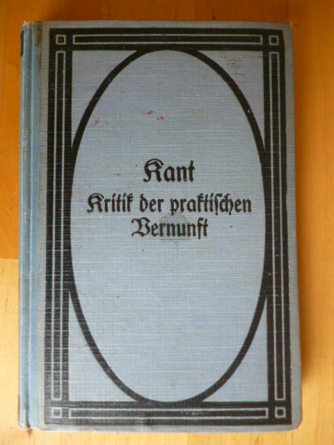 Kant, Immanuel.  Kritik der praktischen Vernunft. Text der Ausgabe 1788 (A) unter Berücksichtigung der 2. Ausgabe 1792 (B) und der 4. Ausgabe 1797 (D). Herausgegeben von Karl Kehrbach. 