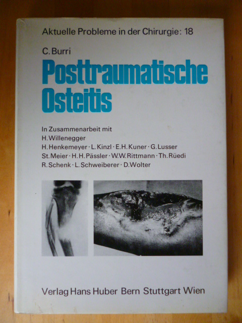 Burri, Caius.  Posttraumatische Osteitis. Aktuelle Probleme in der Chirurgie. Band 18. 