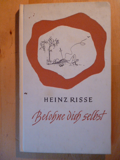 Risse, Heinz.  Belohne Sich selbst. Fabeln. 