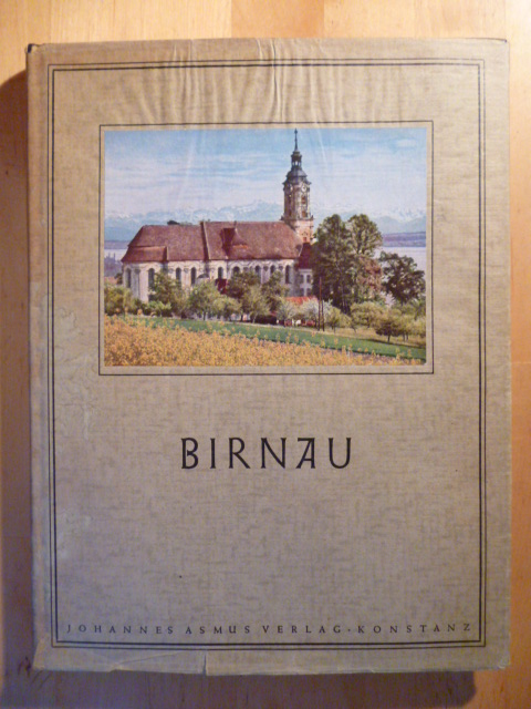 Hamacher, Martin R.  Birnau. Die Wallfahrtskirche auf dem Hügel. Ein Bildband. Mit einer Einleitung von Friedrich Schnack. 