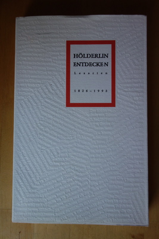 Volke, Werner, Bruno Pieger Nils Kahlefendt u. a.  Hölderlin entdecken. Lesarten 1826 - 1993. Schriften der Hölderlin-Gesellschaft, Band 17. 