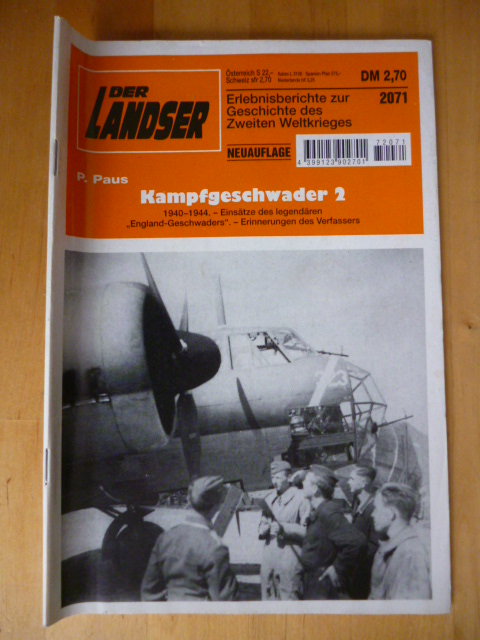 Paus, P.  Der Landser. 2071. Kampfgeschwader 2. 1940-1944. Einsätze des legendären "England-Geschwaders". Erinnerungen des Verfassers. Neuauflage. Erlebnisberichte zur Geschichte des Zweiten Weltkrieges. 