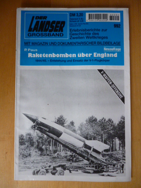 Paus, P.  Der Landser. Grossband 992. Raketenbomben über England. 1944/45 - Entstehung und Einsatz der V-1-Flugkörper. Neuauflage. Mit Magazin und dokumentarischer Bildbeilage. Erlebnisberichte zur Geschichte des Zweiten Weltkrieges. 