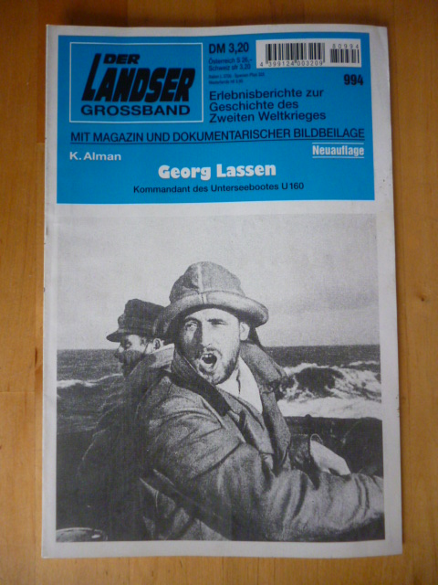 Alman, K.  Der Landser. Grossband 994. Georg Lassen. Kommandant des Unterseebootes U 160. Neuauflage. Mit Magazin und dokumentarischer Bildbeilage. Erlebnisberichte zur Geschichte des Zweiten Weltkrieges. 