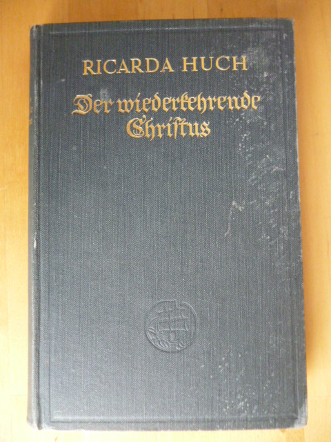 Huch, Ricarda.  Der wiederkehrende Christus. Eine groteske Erzählung.  Der wiederkehrende Christus. Eine groteske Erzählung. 