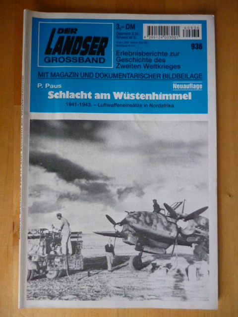 Paus, P.  Der Landser. Grossband 936. Neuauflage. Schlacht am Wüstenhimmel. 1941 - 1943. Luftwaffeneinsätze in Nordafrika. Mit Magazin und dokumentarischer Bildbeilage. Erlebnisberichte zur Geschichte des Zweiten Weltkrieges. 