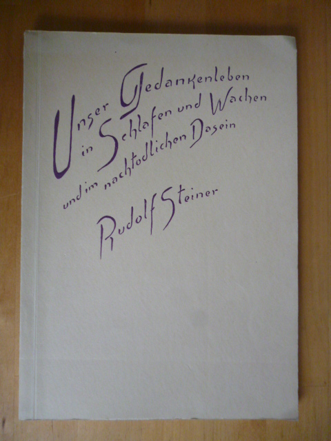 Rudolf, Steiner.  Unser Gedankenleben in Schlafen und Wachen und im nachtodlichen Dasein. Stuttgart, den 21. Juni und 4. Juli 1923. 