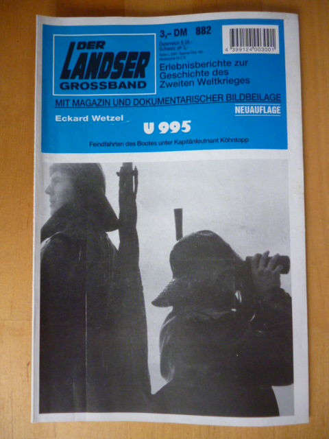 Wetzel, Eckhard.  Der Landser. Großband. 882. Neuauflage. U 995. Feindfahrten des Bootes unter Kapitänleutnant Köhntopp. Erlebnisberichte zur Geschichte des Zweiten Weltkrieges. Mit Magazin und dokumentarischer Bildbeilage. 