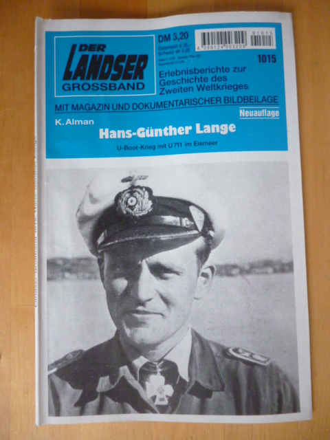 Alman, K.  Der Landser. Großband. 1015. Neuauflage. Hans-Günther Lange. U-Boot-Krieg mit U 711 im Eismeer. Erlebnisberichte zur Geschichte des Zweiten Weltkrieges. Mit Magazin und dokumentarischer Bildbeilage. 