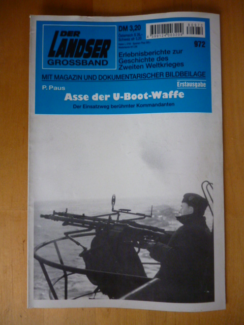 Paus, P.  Der Landser. Großband. 972. Erstausgabe. Asse der U-Boot-Waffe. Der Einsatzweg berühmter Kommandanten. Erlebnisberichte zur Geschichte des Zweiten Weltkrieges. Mit Magazin und dokumentarischer Bildbeilage. 