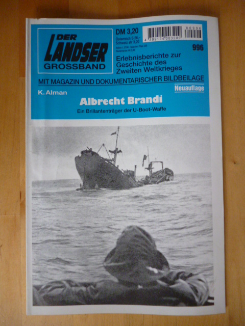 Alman, K.  Der Landser. Großband. 996. Neuauflage. Albrecht Brandi. Ein Brillenträger der U-Boot-Waffe. Erlebnisberichte zur Geschichte des Zweiten Weltkrieges. Mit Magazin und dokumentarischer Bildbeilage. 