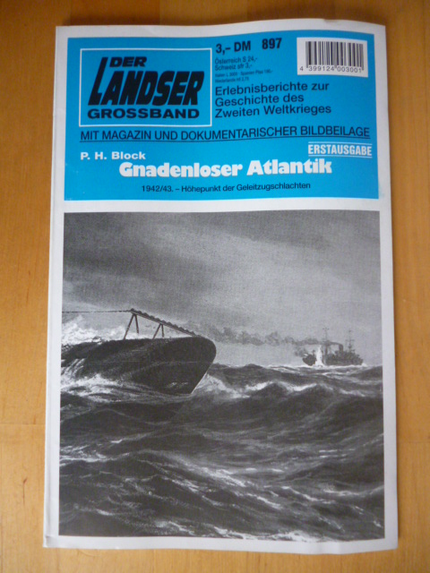 Block, P. H.  Der Landser. Großband. 897. Erstausgabe. Gnadenloser Atlantik. 1942 / 43. - Höhepunkt der Geleitzugschlachten. Erlebnisberichte zur Geschichte des Zweiten Weltkrieges. Mit Magazin und dokumentarischer Bildbeilage. 