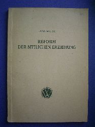 Wittig, Hans und Otto Haase (Hrsg.).  Reform der sittlichen Erziehung. Arbeitsbcher fr die Lehrerbildung. Band 4. 