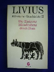 Livius, Titus.  Rmische Geschichte. 2. Band. Die Einigung Mittelitaliens durch Rom. 